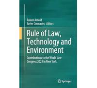 Rule of Law, Technology and Environment: Contributions to the World Law Congress 2023 in New York