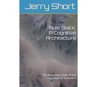 Rule Stack: A Cognitive Architecture: The Boundary Layer of the Cognitive OS Volume 1