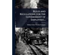 Rules and Regulations for the Government of Employees ...