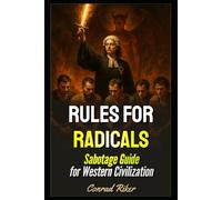 Rules For Radicals: Sabotage Guide for Western Civilization