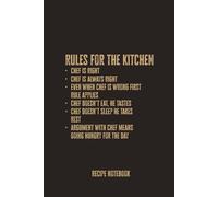 Rules For The Kitchen: Blank Recipe Notebook - A Fun and Practical Journal for Home Cooks and Food Lovers