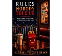 Rules Nobody Told Us: A Collection of 113 Reflections on the Unwritten Patterns of Life