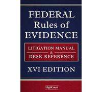 RULES OF EVIDENCE : LITIGATION MANUAL & DESK REFERENCE: Strategic Trial Tactics, Objection Frameworks, Flowcharts & Practical Courtroom Tools
