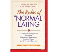 Rules of Normal Eating: A Commonsense Approach for Dieters - Koenig Karen R.