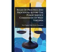 Rules Of Practice And Procedure Before The Public Service Commission Of West Virginia