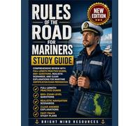 RULES OF THE ROAD FOR MARINERS STUDY GUIDE: Comprehensive Review with Full-Length Practice Exams, 600+ Questions, Realistic Scenarios, and Clear Explanations for Maritime Certification Exam Preparatio