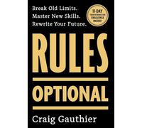 Rules Optional: Break Old Limits. Master New Skills. Rewrite Your Future.