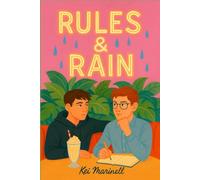 Rules & Rain: A Queer YA Slow-Burn, Opposites-Attract Romance about High-School Rumors and Finding Safety