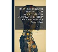 Rules Regarding the Measures to Be Adopted On the Outbreak of Cholera Or Appearance of Small-Pox
