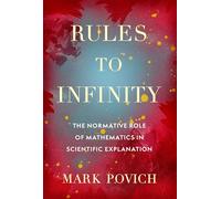 Rules to Infinity: The Normative Role of Mathematics in Scientific Explanation