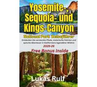 Rulf-Routen: Yosemite-, Sequoia- und Kings-Canyon-Nationalpark-Reiseführer 2025: Entdecken Sie versteckte Pfade, malerische Fahrten und epische Abenteuer in Kaliforniens legendärer Wildnis
