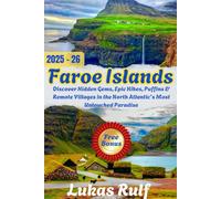 Rulf-routes: Faroe Islands Travel Guide 2025; Explore the Nordic Wilderness: Discover Hidden Gems, Epic Hikes, Puffins & Remote Villages in the North Atlantic’s Most Untouched Paradise