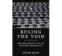 Ruling the Void: The Hollowing of Western Democracy