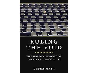 Ruling the Void: The Hollowing of Western Democracy