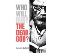 Ruman Neupane Who Will Bury The Dead God? (Tascabile)