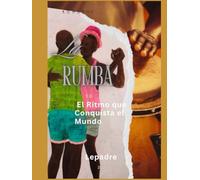 Rumba 1.0: El Ritmo que Conquista el Mundo