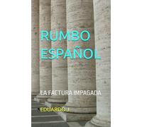 RUMBO ESPAÑOL: LA FACTURA IMPAGADA