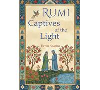 RUMI: CAPTIVES OF THE LIGHT