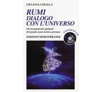 Rumi: dialogo con l'universo. Gli insegnamenti spirituali del grande poeta mistico persiano. Con CD Audio