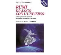 Rumi: dialogo con l'universo. Gli insegnamenti spirituali del grande poeta mistico persiano. Nuova ediz. Con CD-Audio