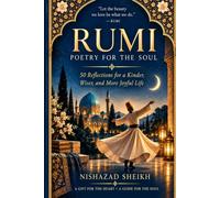 Rumi: Poetry for the Soul: Love, Wisdom, Longing & the Journey Within
