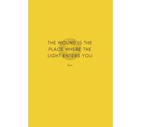 Rumi Quote Journal "The Wound is the Place Where the Light Enters You", Bright Yellow, 121 Page Lined Notebook