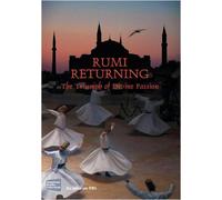 Rumi Returning: The Triumph of Divine Passion