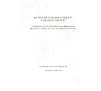 Rumi’s Picturesque Poetry For Self-Growth: A Collection Of 101 Powerful Verses Illuminating Humanity’s Ability To Grow Through Self-Discovery