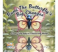 Rumi The Butterfly's Big Change: From Tiny Egg To Fluttering Wings Age 3 - 7