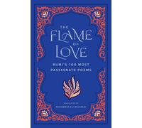 Rumi The Flame of Love: Rumi's Most Romantic Poems: Rumi's 10 (Copertina rigida)
