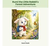 Rumi the Little Rabbit's Forest Adventure: A Story About Kindness, Courage & Friendship