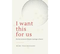 Rumi Tsuchihashi I Want This For Us (Tascabile)