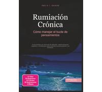 Rumiación Crónica: Cómo manejar el bucle de pensamientos