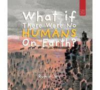 Rumin Wu What If There Were No Humans on Earth? (Copertina rigida)