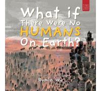 Rumin Wu What If There Were No Humans on Earth? (Tascabile)