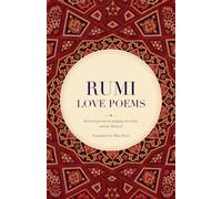 Rumi's Love Poems: Selected poems on longing, devotion, and the Beloved.