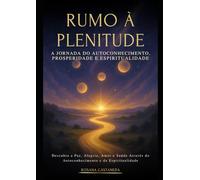 Rumo à Plenitude: A jornada do autoconhecimento, prosperidade e espiritualidade