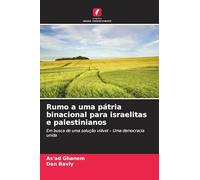 Rumo a uma pátria binacional para israelitas e palestinianos: Em busca de uma solução viável - Uma democracia unida