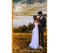 Rumo ao Altar: Descubra as 4 chaves para um relacionamento de sucesso!