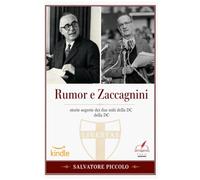 Rumor e Zaccagnini: storie segrete dei due miti della DC