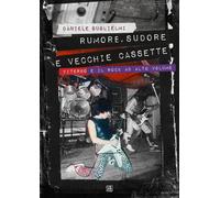 Rumore, sudore e vecchie cassette. Viterbo e il rock ad alto volu