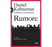 Rumore. Un difetto del ragionamento umano
