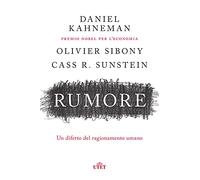 Rumore. Un difetto del ragionamento umano