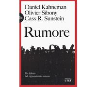 Rumore. Un difetto del ragionamento umano - 2023 - UTET