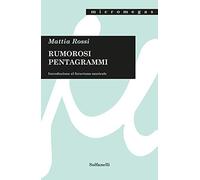 Rumorosi pentagrammi. Introduzione al futurismo musicale