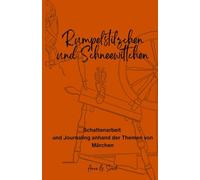 Rumpelstilzchen und Schneewittchen: Schattenarbeit und Journaling anhand der Themen von Grimm's Märchen I Geschenk für Erwachsene ... Fragen zu den einzelnen Schatten-Impulsen