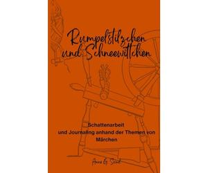 Rumpelstilzchen und Schneewittchen: Schattenarbeit und Journaling anhand der Themen von Grimm's Märchen I Geschenk für Erwachsene ... Fragen zu den einzelnen Schatten-Impulsen