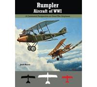 Rumpler Aircraft of WWI: A Centennial Perspective on Great War Airplanes: Volume 11