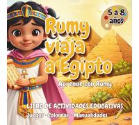 Rumy viaja a Egipto: Libro de actividades educativas: Juegos, colorear y manualidades del Antiguo Egipto para niños de 5 a 8 años