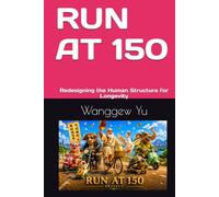 RUN AT 150: Redesigning the Human Structure for Longevity